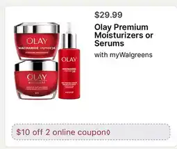 Walgreens Olay Premium Moisturizers or Serums offer