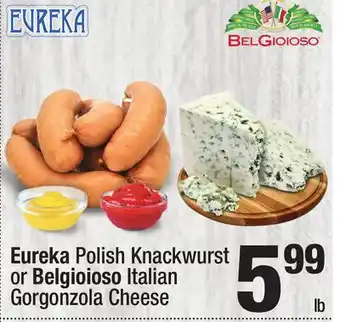 Super King Markets Eureka Polish Knackwurst or Belgioioso Italian Gorgonzola Cheese offer