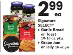 ACME Signature SELECT • Garlic Bread or Toast 10-16 oz. pkg. • Grape Jam or Jelly 16 oz. jar offer