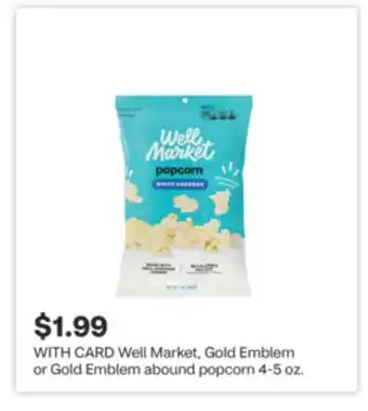 CVS Well Market, Gold Emblem or Gold Emblem abound popcorn 4-5 oz offer