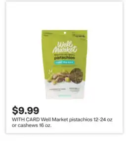 CVS Well Market pistachios 12-24 oz or cashews 16 oz offer