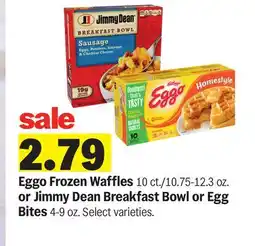 Meijer Eggo Frozen Waffles 10 ct./10.75-12.3 oz. or Jimmy Dean Breakfast Bowl or Egg Bites 4-9 oz offer