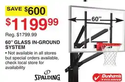 Dunham's Sports SPALDING 60 GLASS IN-GROUND SYSTEM offer