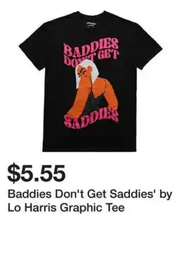 Five Below Baddies Don't Get Saddies' by Lo Harris Graphic Tee offer