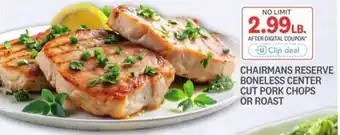 Kings Food Markets Chairmans reserve boneless center cut pork chops or roast offer