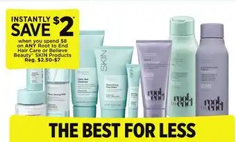 Dollar General ANY Root to End Hair Care or Believe Beauty SKIN Products offer