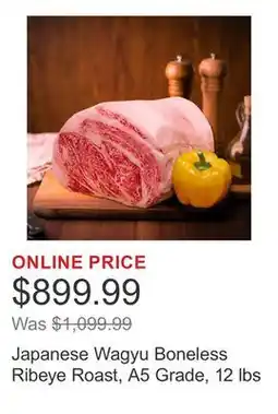 Costco Japanese Wagyu Boneless Ribeye Roast, A5 Grade, 12 lbs offer