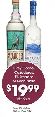 Ralphs Grey Goose, Cazadores, El Jimador or Gran Malo offer