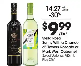 Ralphs Stella Rosa, Sunny With a Chance of Flowers, Roscato or Mark West Cabernet offer