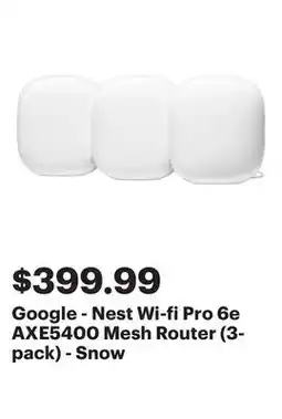 Best Buy Google - Nest Wi-fi Pro 6e AXE5400 Mesh Router (3-pack) - Snow offer