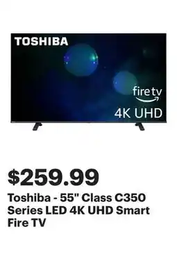 Best Buy Toshiba - 55 Class C350 Series LED 4K UHD Smart Fire TV offer