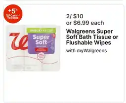 Walgreens Walgreens Super Soft Bath Tissue or Flushable Wipes offer