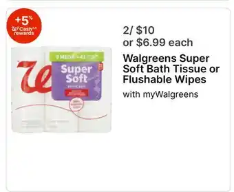 Walgreens Walgreens Super Soft Bath Tissue or Flushable Wipes offer