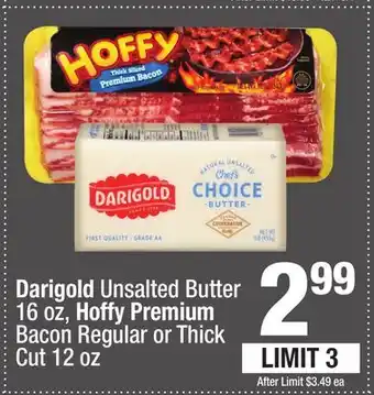 Super King Markets Darigold Unsalted Butter 16 oz, Hoffy Premium Bacon Regular or Thick Cut 12 oz offer