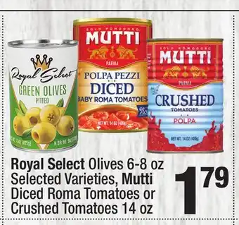 Super King Markets Royal Select Olives 6-8 oz Selected Varieties, Mutti Diced Roma Tomatoes or Crushed Tomatoes 14 oz offer