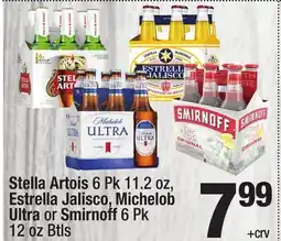 Super King Markets Stella Artois 6 Pk 11.2 oz, Estrella Jalisco, Michelob Ultra or Smirnoff 6 Pk 12 oz Btls offer