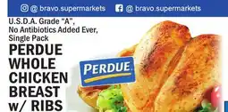 Bravo Supermarkets PERDUE WHOLE CHICKEN BREAST w/RIBS offer