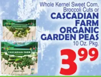 Bravo Supermarkets CASCADIAN FARM ORGANIC WHOLE KERNEL SWEET CORN, BROCCOLI CUTS OR GARDEN PEAS offer