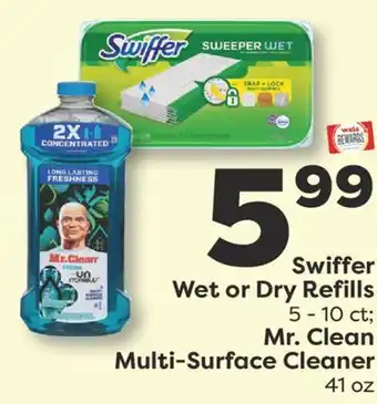 Weis Markets Swiffer Wet or Dry Refills 5-10 ct Mr. Clean Multi-Surface Cleaner 41 oz offer