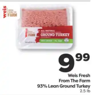 Weis Markets Weis Fresh From The Farm 93% Lean Ground Turkey offer