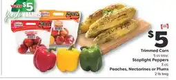 Weis Markets Trimmed Corn 5 ct tray Stoplight Peppers 3 ct Peaches, Nectarines or Plums 2 lb bag offer