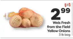 Weis Markets Weis Fresh from the Field Yellow Onions offer