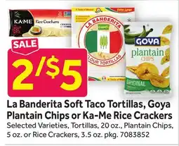 Stop&Shop La Banderita Soft Taco Tortillas, Goya Plantain Chips or Ka-Me Rice Crackers offer