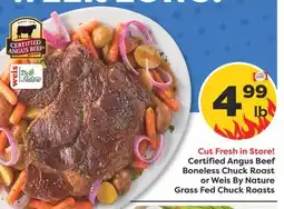 Weis Markets Certified Angus Beef Boneless Chuck Roast or Weis By Nature Grass Fed Chuck Roasts offer