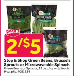 Stop&Shop Stop & Shop Green Beans, Brussels Sprouts or Microwaveable Spinach offer