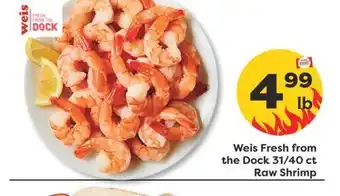 Weis Markets Weis Fresh from the Dock 31/40 ct Raw Shrimp offer