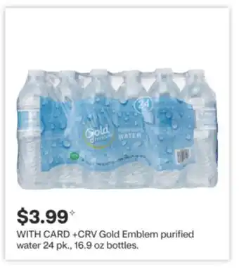 CVS Gold Emblem purified water 24 pk., 16.9 oz bottles offer