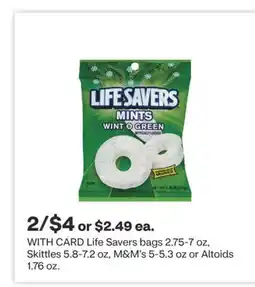 CVS Life Savers bags 2.75-7 oz, Skittles 5.8-7.2 oz, M & M' s 5-5.3 oz or Altoids 1.76 oz offer