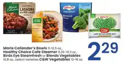 Albertsons Marie Callender's Bowls, Healthy Choice Cafe Steamer, Birds Eye Steamfresh or Blends Vegetables C&W Vegetables offer