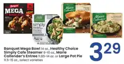 Albertsons Banquet mega bowl, healthy choice simply cafe steamer, marie calleder's entree or large pot pie offer