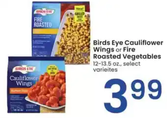 Albertsons Birds eye cauliflower wings or fire roasted vegetables offer