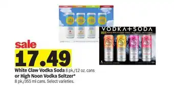 Meijer White Claw Vodka Soda 8 pk./12 oz. cans or High Noon Vodka Seltzer* 8 pk./355 ml cans offer