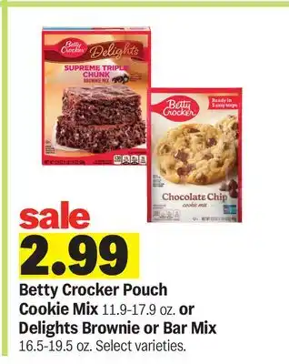 Meijer Betty Crocker Pouch Cookie Mix 11.9-17.9 oz. or Delights Brownie or Bar Mix 16.5-19.5 oz offer