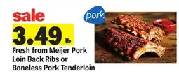 Meijer Fresh from Meijer Pork Loin Back Ribs or Boneless Pork Tenderloin offer