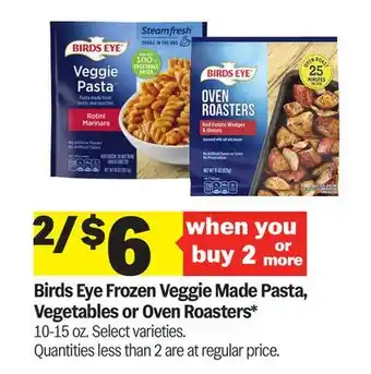 Meijer Birds Eye Frozen Veggie Made Pasta, Vegetables or Oven Roasters offer