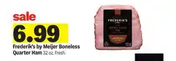 Meijer Frederik's by Meijer Boneless Quarter Ham offer