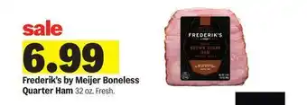 Meijer Frederik's by Meijer Boneless Quarter Ham offer