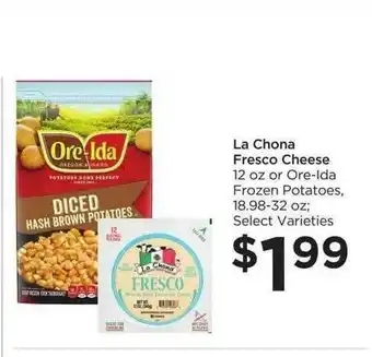 Food 4 Less La Chona Fresco Cheese Or Ore-ida Frozen Potatoes offer