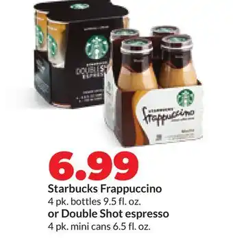 Hy-Vee Starbucks Frappuccino 4 pk. bottles 9.5 fl. oz. or Double Shot espresso 4 pk. mini cans 6.5 fl. oz offer