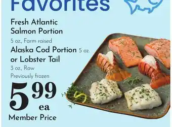 Pavilions Fresh Atlantic Salmon Portion 5 oz., Alaska Cod Portion 5 oz. or Lobster Tail 3 oz., Raw offer