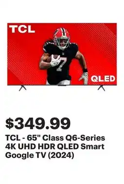 Best Buy TCL - 65 Class Q6-Series 4K UHD HDR QLED Smart Google TV (2024) offer