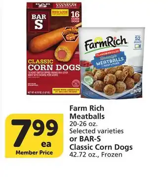 Vons Farm Rich Meatballs 20-26 oz. Selected varieties or BAR-S Classic Corn Dogs 42.72 oz offer