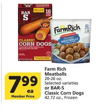 Albertsons Farm Rich Meatballs 20-26 oz. Selected varieties or BAR-S Classic Corn Dogs 42.72 oz offer