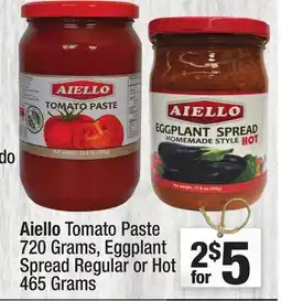 Super King Markets Aiello Tomato Paste 720 Grams, Eggplant Spread or Regular Hot 465 Grams offer