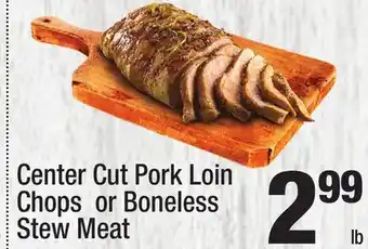 Super King Markets Center Cut Pork Loin Chops or Boneless Stew Meat offer