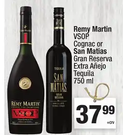 Super King Markets Remy Martin VSOP Cognac or San Matias Gran Reserva Extra Añejo Tequila offer